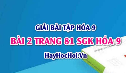 Giải bài 2 trang 81 SGK Hóa 9: Tính chất hóa học của CLO Cl